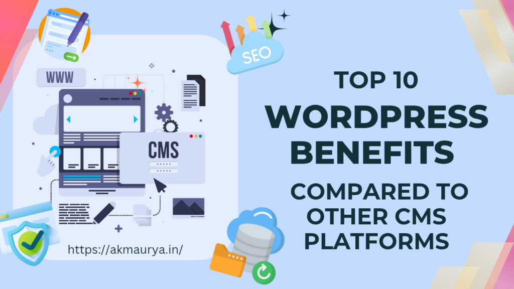 WordPress Benefits Compared to Other CMS Platforms